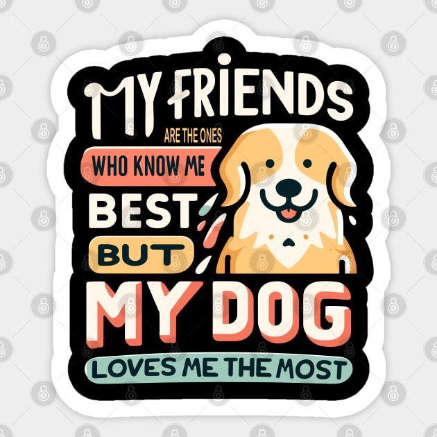 Dog's Love: The Greatest of All Friends Sticker by maknatess